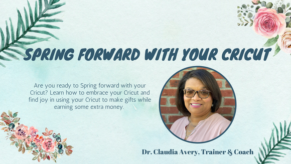 Spring Forward with Cricut - Coaching & Training Opportunity (Face to Face)
